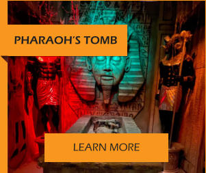 PHARAOH’S TOMB LEARN MORE