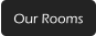 Our Rooms