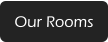 Our Rooms